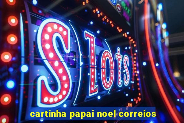 cartinha papai noel correios